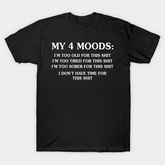 My 4 Moods T-Shirt by Murder By Text